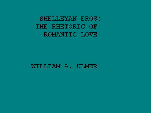 SHELLEYAN EROS:  THE RHETORIC OF ROMANTIC LOVE