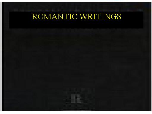 ROMANTIC WRITINGS:  APPROACHING LITERATURE