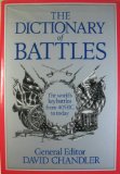 The Dictionary of Battles: The World&#39;s Key Battles from 405 Bc to Today