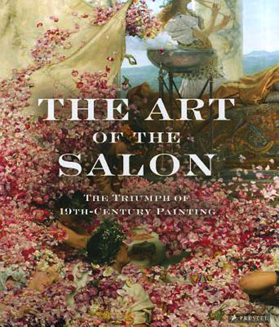 새책. The Art of the Salon . The Triumph of 19th-Century Painting
