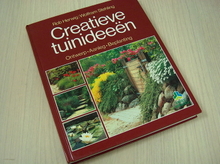 Creatieve tuinideeen : ontwerp, aanleg, beplanting