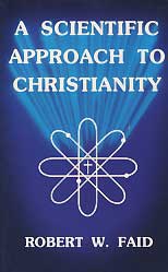 A SCIENTIFIC APPROACH TO CHRISTIANITY