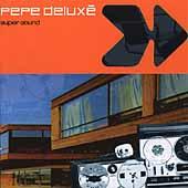 [수입] Pepe Deluxe - Super Sound