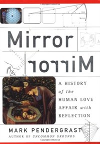 Mirror: A History of the Human Love Affair with Reflection