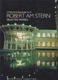 ROBERT AM STERN  SELECTED WORKS (ARCHITECTURAL MONOGRAPHS NO 17)