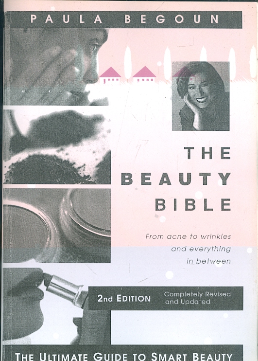 The Beauty Bible: The Ultimate Guide to Smart Beauty (Paperback/ 2nd Ed)