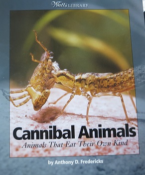 Cannibal Animals: Animals That Eat Their Own Kind (Watts Library)