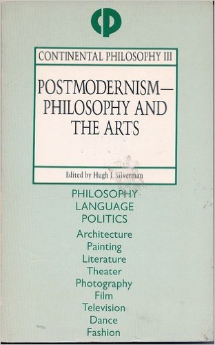 Postmodernism--Philosophy and the Arts (Continental Philosophy)