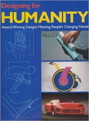 Designing for Humanity: Award-Winning Designs Meeting People's Changing Needs Hardcover