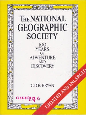 The National Geographic Society (Hardcover / Updated)  : 100 Years of Adventure and Discovery 