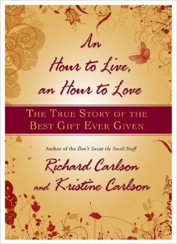An Hour to Live, an Hour to Love: The True Story of the Best Gift Ever Given [Hardcover] ? 