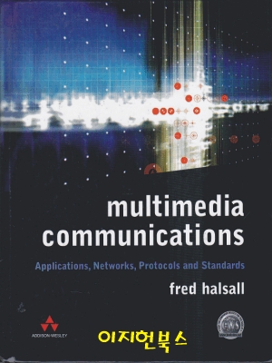 Multimedia Communications : Applications, Networks, Protocols and Standards [양장]