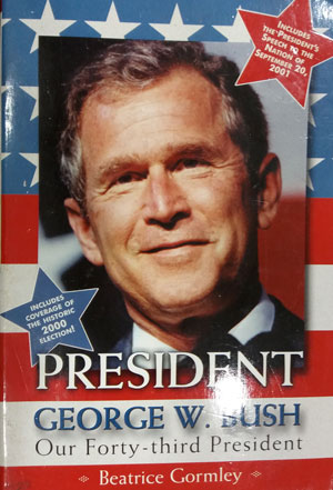 PRESIDENT GEORGE W. BUSH Our Forty-third President