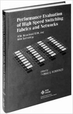 Performance Evaluation and High Speed Switching Fabrics and Networks: ATM, Broadband ISDN, and Man Technology (Hardcover)