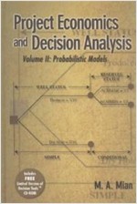 Project Economics and Decision Analysis, Volume 2: Probabilistic Models                             