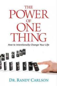 The Power of One Thing: How to Intentionally Change Your Life