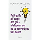 Petit guide a l&#39;usage des gens intelligents qui ne se trouvent pas tres doues (French) Paperback  