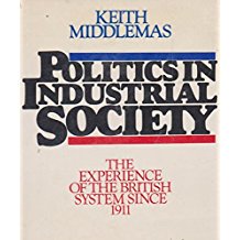 Politics in an Industrial Society: The Experience of the British System Since 1911 (Hardcover)