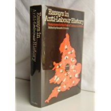 Essays in Anti-Labour History: Responses to the Rise of Labour in Britain (1st, Hardcover)