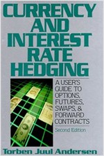 Currency and Interest Rate Hedging: A User&#39;s Guide to Options, Futures, Swaps, and Forward Contracts (Hardcover, 2nd)