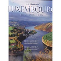 A Portrait of Luxembourg, the Grand Duchy, le Grand-Duche, Luxemburg Die Grossherzogtum (Fr, All, Gb