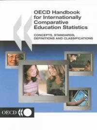 OECD Handbook for Internationally Comparative Education Statistics: Concepts, Standards, Definitions and Classifications