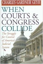 When Courts &amp; Congress Collide (Hardcover) - The Struggle for Control of America&#39;s Judicial System