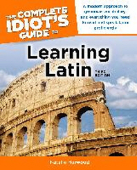 The Complete Idiot&#39;s Guide to Learning Latin