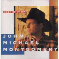 JOHN MICHAEL MONTGOMERY - KICKIN&#39; IT UP