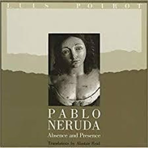 Pablo Neruda: Absence and Presence (Paperback) 