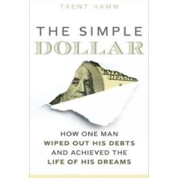 The Simple Dollar: How One Man Wiped Out His Debts and Achieved the Life of His Dreams