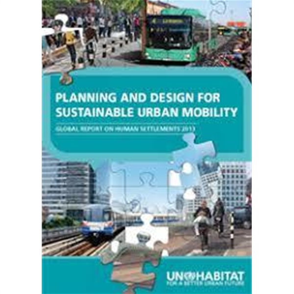 Planning and Design for Sustainable Urban Mobility: Global Report on Human Settlements 2013 (Paperback)