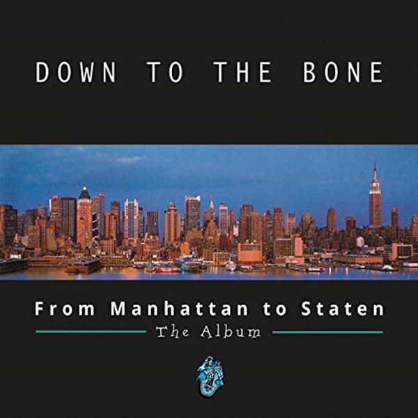 Down To The Bone - From Manhattan to Staten - The Album