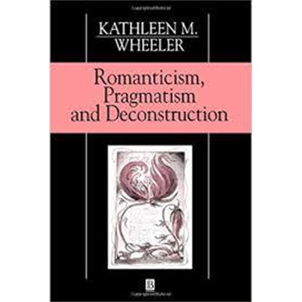 Romanticism, Pragmatism and Deconstruction (Paperback) 