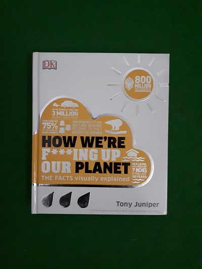 How We\'re F***ing Up Our Planet (Hardcover) : How Things Work