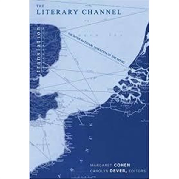 The Literary Channel: The Inter-National Invention of the Novel (Paperback)
