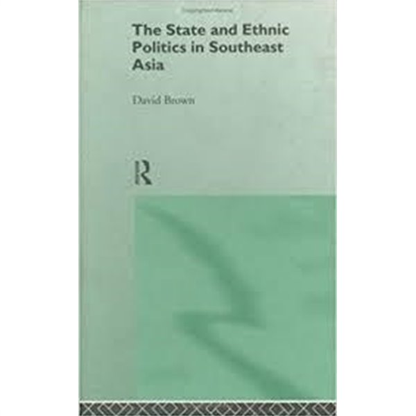 The State and Ethnic Politics in Southeast Asia (Hardcover)