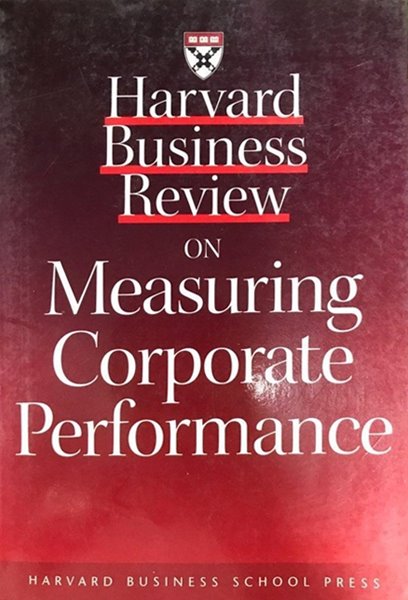 Harvard Business Review on Measuring Corporate Performance