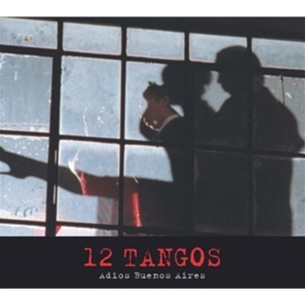 [미개봉] O.S.T. / 12 Tangos : Adios Buenos Aires (12탱고 : 부에노스 아이레스여 안녕) (Digipack)