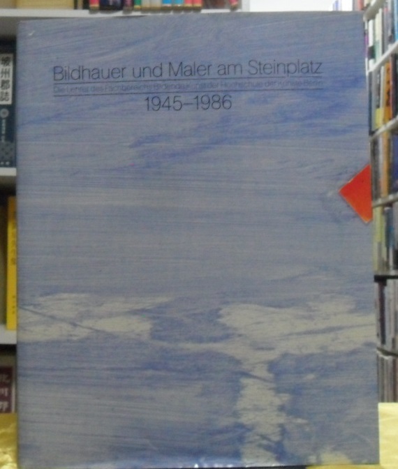 Bildhauer und Maler am Steinplatz: Die Lehrer des Fachbereichs Bildende Kunst der Hochschule der Ku?nste Berlin, 1945-1986