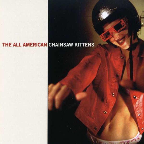 Chainsaw Kittens - The All American (수입)