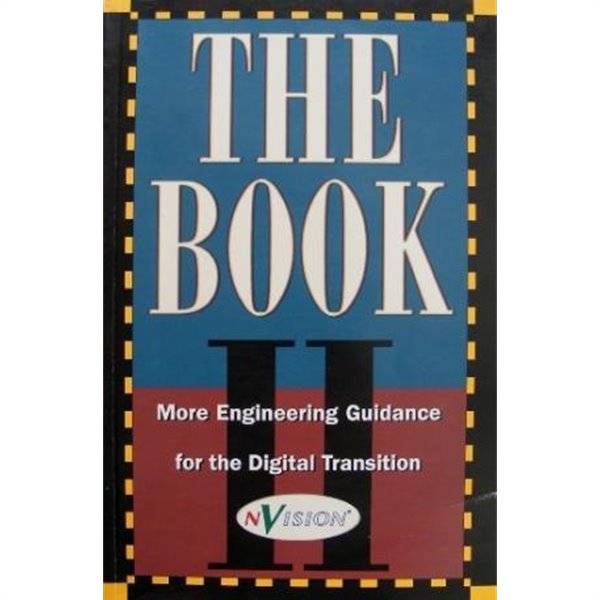 The Book II: More Engineering Guidance for the Digital Transition (An NVision Guide)