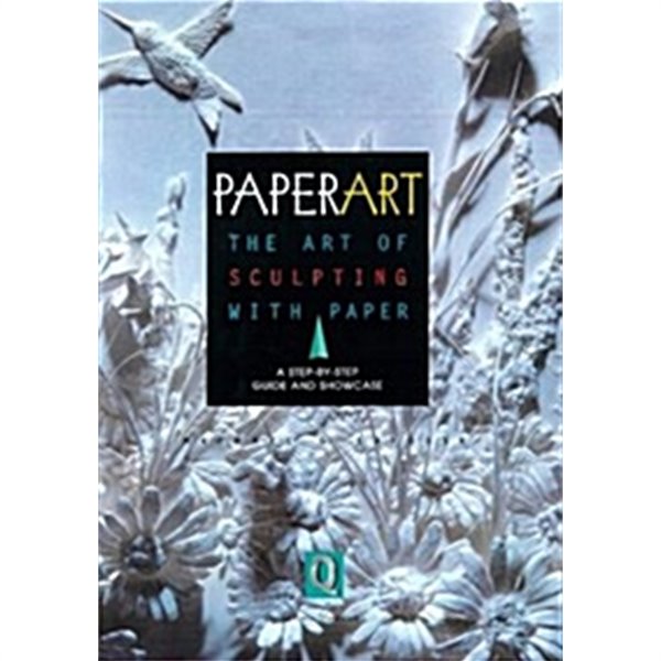 Paperart: The Art of Sculpting with Paper, a Step-By-Step Guide and Showcase (Hardcover) 