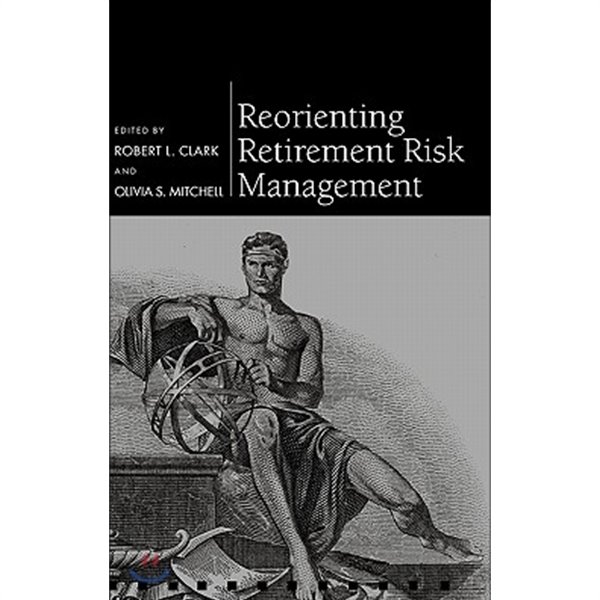 Reorienting Retirement Risk Management (Hardcover)