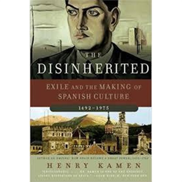 The Disinherited: Exile and the Making of Spanish Culture, 1492-1975 (Paperback) 