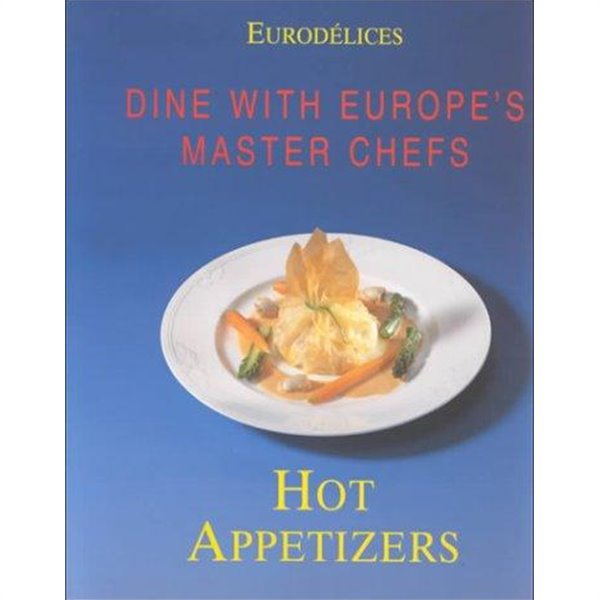 Dine With Europe&#39;s Master Chefs Hot Appetizers 