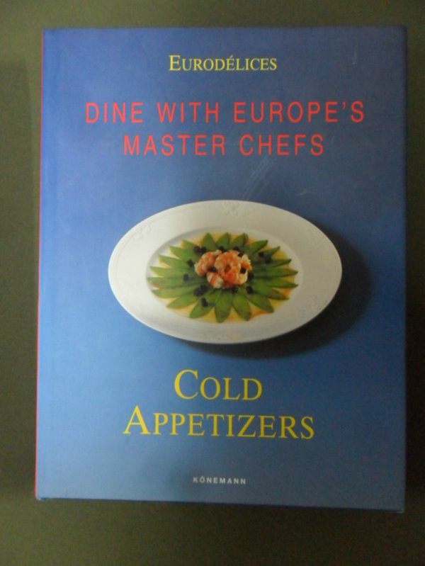 Dine With Europe&#39;s Master Chefs - Cold Appetizers (Eurodelices Series)