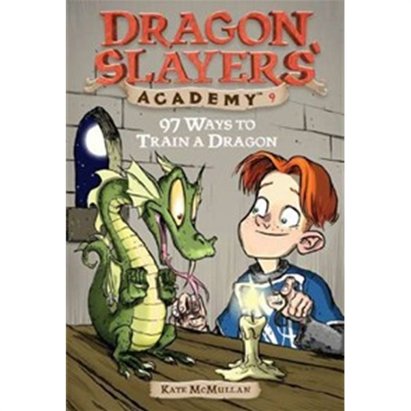 Dragon Slayers&#39; Academy #09 : 97 Ways to Train a Dragon