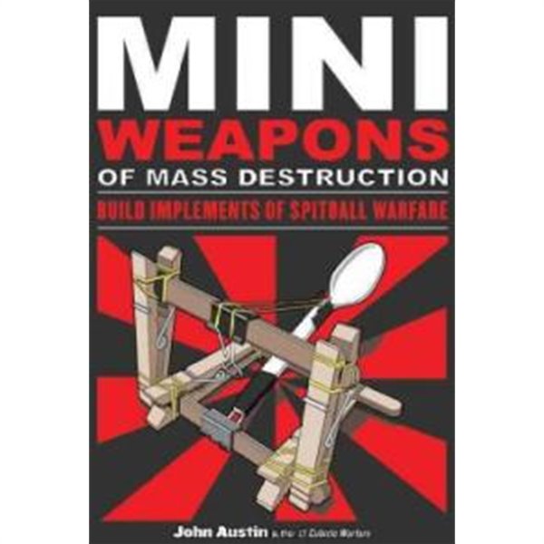 Mini Weapons of Mass Destruction: Build Implements of Spitball Warfare