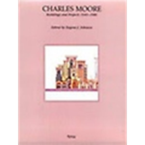 Charles Moore (Buildings and Projects 1949-1986)